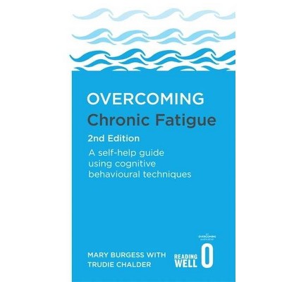 Overcoming Chronic Fatigue 2nd Edition - (Overcoming Books) by  Burgess & Trudie Chalder (Paperback)