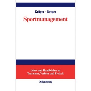 Sportmanagement - (Lehr- Und Handbücher Zu Tourismus, Verkehr Und Freizeit) by  Arnd Krüger & Axel Dreyer (Hardcover) - 1 of 1
