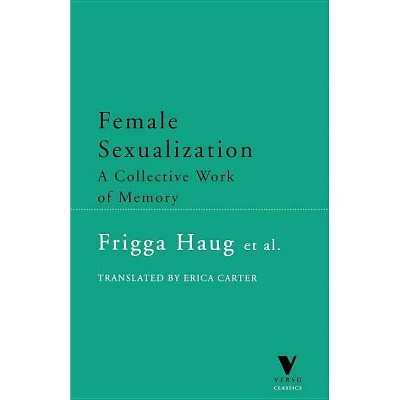 Female Sexualization - 2nd Edition by  Frigga Haug (Paperback)