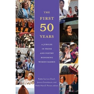 The First Fifty Years - by  Sue Levi Elwell & Jessica Greenbaum & Hara E Person (Paperback) - 1 of 1