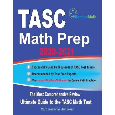 TASC Math Prep 2020-2021 - by  Ava Ross & Reza Nazari (Paperback)