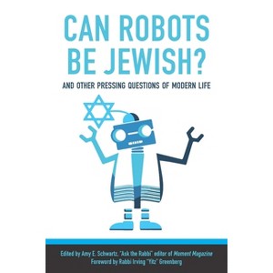 Can Robots Be Jewish? and Other Pressing Questions of Modern Life - by  Amy Schwartz (Paperback) - 1 of 1