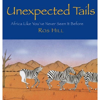 Unexpected Tails - 2nd Edition by  Ros Hill (Hardcover)