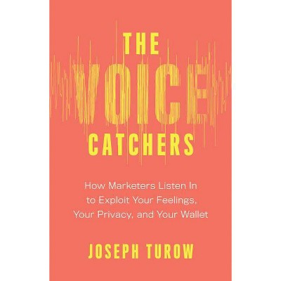 The Voice Catchers - by  Joseph Turow (Hardcover)