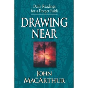Drawing Near - (Daily Readings for a Deeper Faith) by  John MacArthur (Paperback) - 1 of 1