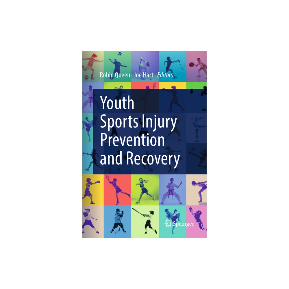 Youth Sports Injury Prevention and Recovery - by Robin Queen & Joe Hart (Hardcover)