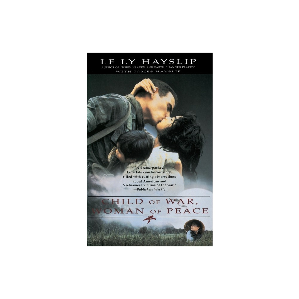 Child of War, Woman of Peace - by Le Ly Hayslip (Paperback)