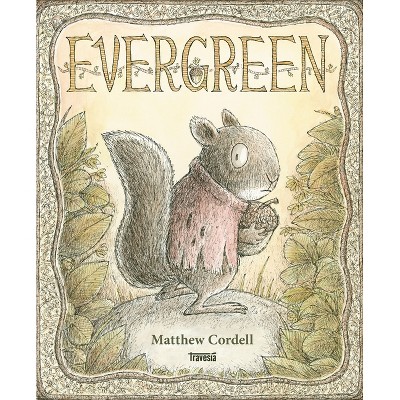 Evergreen - (Álbumes) by  Matthew Cordell (Hardcover)