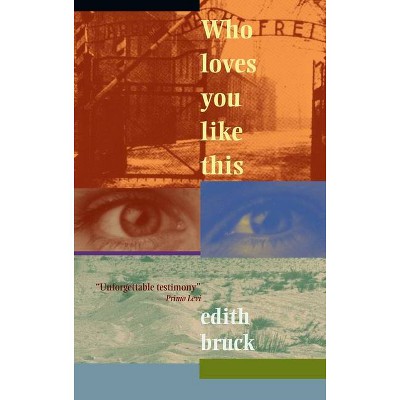 Who Loves You Like This? - 2nd Edition by  Edith Bruck (Paperback)