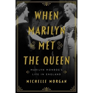 When Marilyn Met the Queen - by  Michelle Morgan (Hardcover) - 1 of 1
