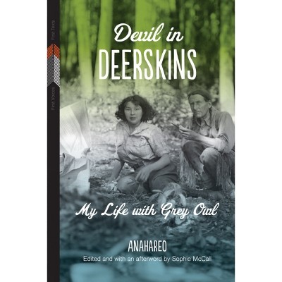 Devil in Deerskins - (First Voices, First Texts) by  Anahareo (Paperback)