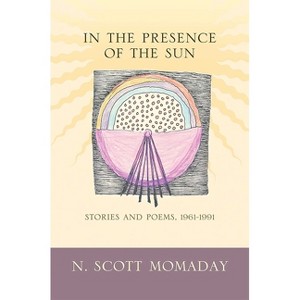 In the Presence of the Sun - by  N Scott Momaday (Paperback) - 1 of 1