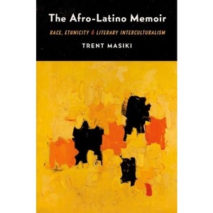 The Afro-Latino Memoir - by  Trent Masiki (Paperback) - 1 of 1