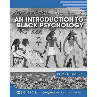 An Introduction to Black Psychology - by  Ifetayo M Flannery (Paperback)