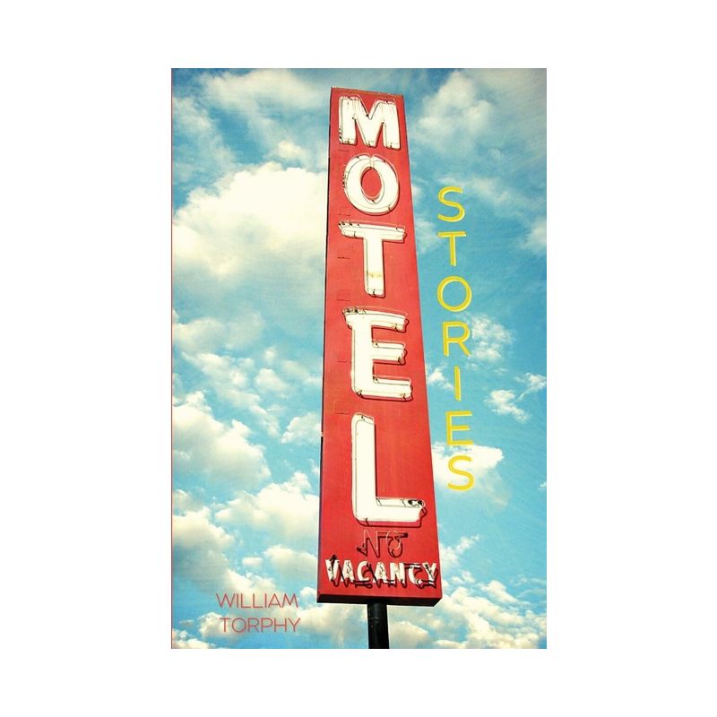 Motel Stories - by  William Torphy (Paperback), 1 of 2