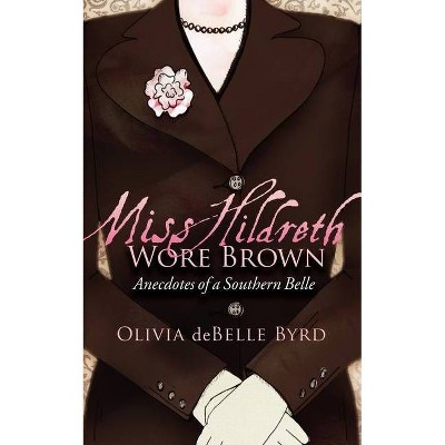 Miss Hildreth Wore Brown - by  Olivia Debelle Byrd (Paperback)