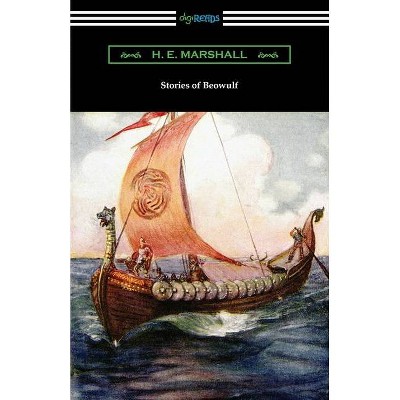 Stories of Beowulf - by  H E Marshall (Paperback)