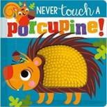 Never Touch a Porcupine! - by Stuart Lynch (Board Book)