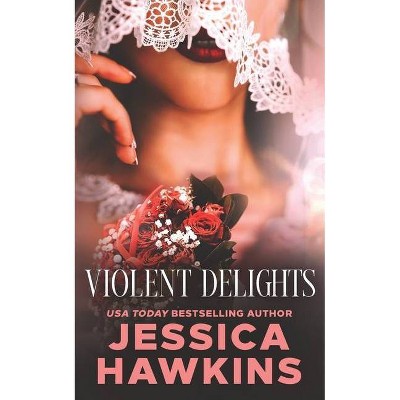 Violent Delights - (White Monarch) by  Jessica Hawkins (Paperback)