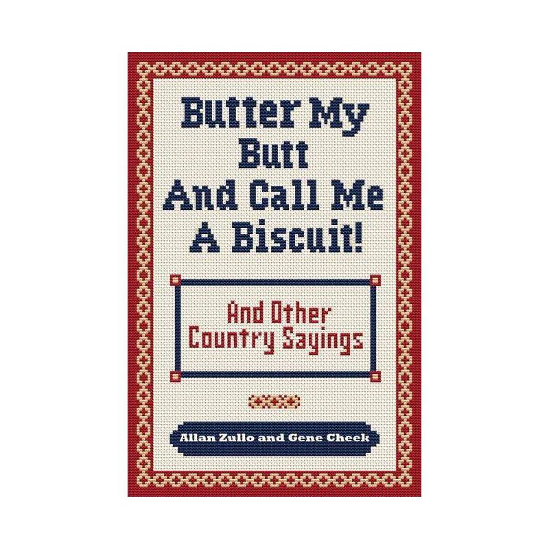 Butter My Butt and Call Me a Biscuit - by  Allan Zullo & Gene Cheek (Paperback), 1 of 2