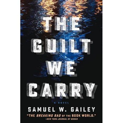  The Guilt We Carry - by  Samuel W Gailey (Paperback) 