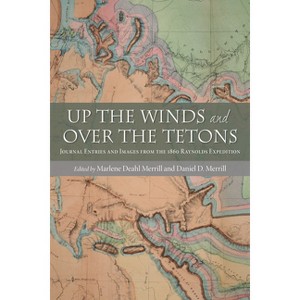 Up the Winds and Over the Tetons - by  Marlene Deahl Merrill & Daniel D Merrill (Paperback) - 1 of 1