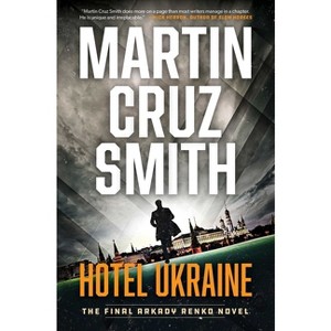 Hotel Ukraine - (Arkady Renko Novels) by  Martin Cruz Smith (Hardcover) - 1 of 1