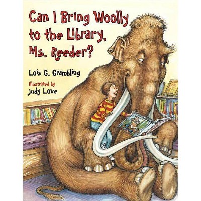 Can I Bring Woolly to the Library, Ms. Reeder? - (Prehistoric Pets) by  Lois G Grambling (Paperback)