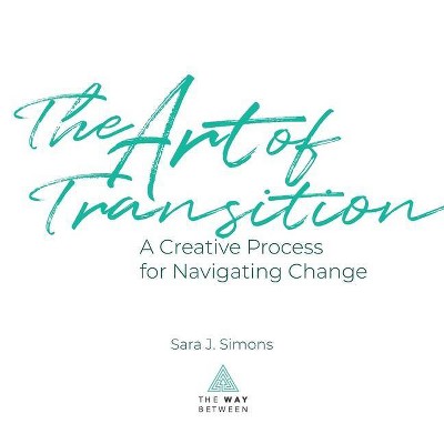 The Art of Transition - by  Sara J Simons (Paperback)