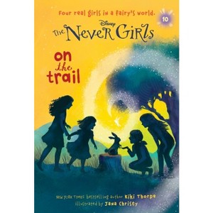 Never Girls #10: On the Trail (Disney: The Never Girls) - by  Kiki Thorpe (Paperback) - 1 of 1