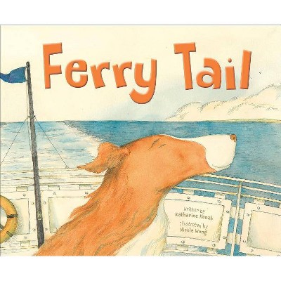 Ferry Tail - by  Katharine Kenah (Hardcover)