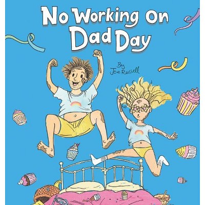 No Working on Dad Day - by  Joseph Russell (Hardcover)