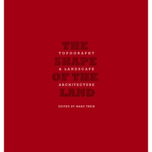The Shape of the Land - by  Marc Treib (Hardcover) - 1 of 1