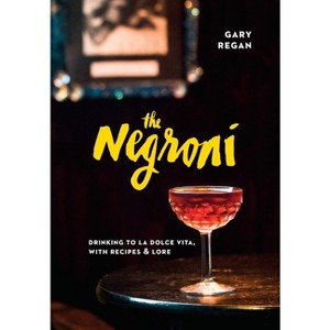 The Negroni - by  Gary Regan (Hardcover) - 1 of 1