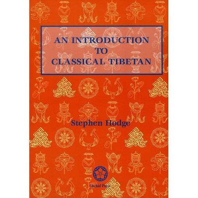 An Introduction to Classical Tibetan - 2nd Edition by  Stephen Hodge (Paperback)