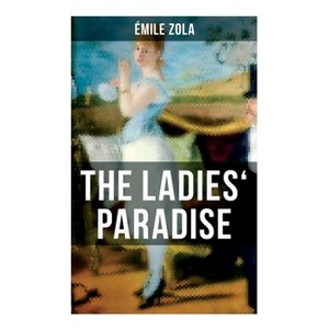 The Ladies' Paradise - by  Émile Zola (Paperback) - 1 of 1