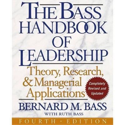 The Bass Handbook of Leadership - 4th Edition by  Bernard M Bass & Ruth Bass (Hardcover)