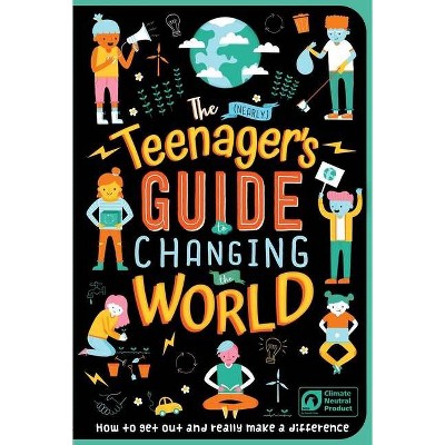 The (Nearly) Teenager's Guide to Changing the World - by  Igloobooks (Paperback)