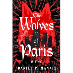 The Wolves of Paris - by  Daniel P Mannix (Paperback) - 1 of 1
