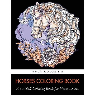 Horses Coloring Book - by  Indus Coloring & Coloring Books for Adults & Adult Coloring Books (Paperback)