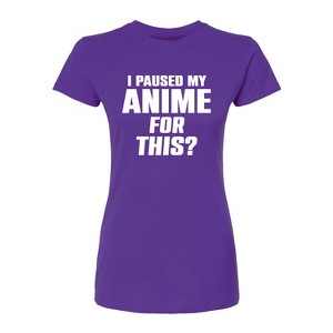 Women's - Instant Message - I Paused My Anime For This Fitted Graphic T-Shirt - 1 of 3