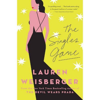 The Singles Game - by  Lauren Weisberger (Paperback)