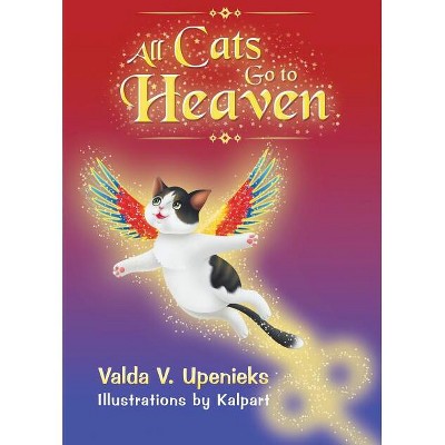 All Cats Go to Heaven - by  Valda V Upenieks (Paperback)