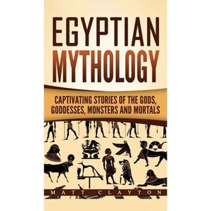 Egyptian Mythology - by  Matt Clayton (Hardcover) - 1 of 1