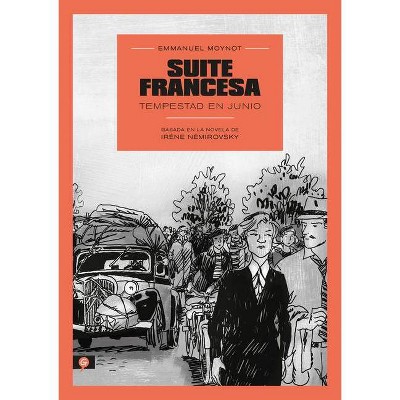 Suite Francesa (Novela Gráfica) / Suite Française: Storm in June: A Graphic Novel - by  Emmanuel Moynot (Paperback)