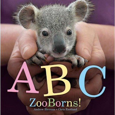 Abc Zooborns! - By Andrew Bleiman & Chris Eastland (board Book) : Target