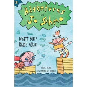 Wyatt Burp Rides Again, 2 - (Adventures of Jo Schmo) by  Greg Trine (Paperback) - 1 of 1