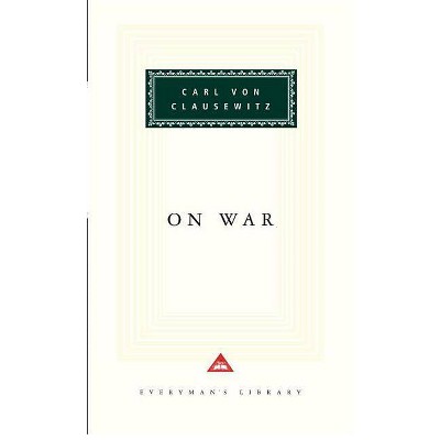 On War - (Everyman's Library Classics) Annotated by  Carl Von Clausewitz (Hardcover)