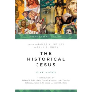 The Historical Jesus - (Spectrum Multiview Book) by  James K Beilby & Paul R Eddy (Paperback) - 1 of 1
