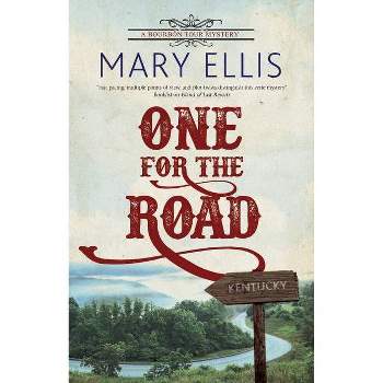 One for the Road - (A Bourbon Tour Mystery) by  Mary Ellis (Hardcover)